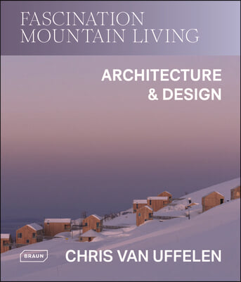 Fascination Mountain Living: Architecture &amp; Design