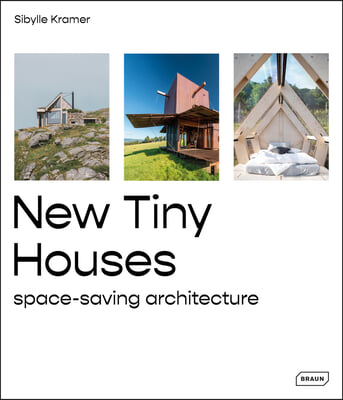 New Tiny Houses: Space-Saving Architecture