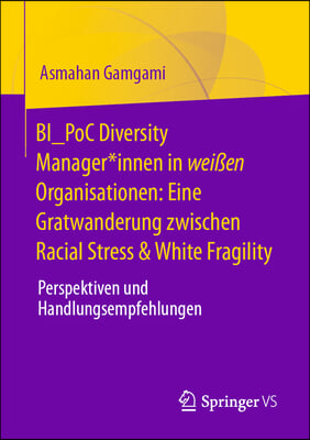 Eine Gratwanderung Zwischen Racial Stress Und White Fragility: Perspektiven Und Handlungsempfehlungen