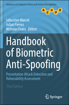 Handbook of Biometric Anti-Spoofing: Presentation Attack Detection and Vulnerability Assessment