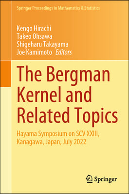 The Bergman Kernel and Related Topics: Hayama Symposium on Scv XXIII, Kanagawa, Japan, July 2022