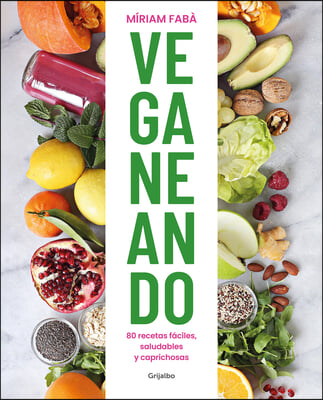 Veganeando. 80 Recetas Faciles, Saludables / Viganing. 80 Easy and Healthy Recip Es