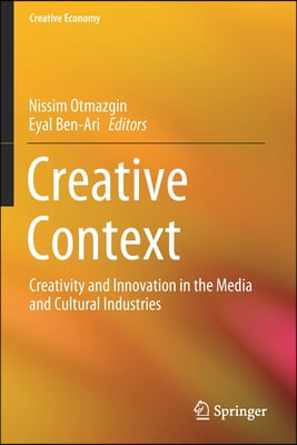 Creative Context: Creativity and Innovation in the Media and Cultural Industries