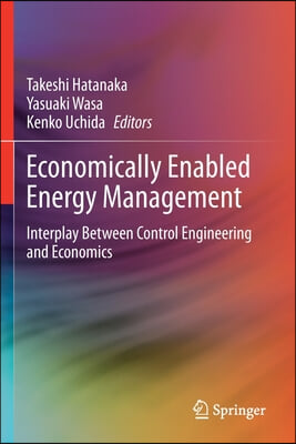 Economically Enabled Energy Management: Interplay Between Control Engineering and Economics