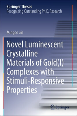 Novel Luminescent Crystalline Materials of Gold(i) Complexes with Stimuli-Responsive Properties