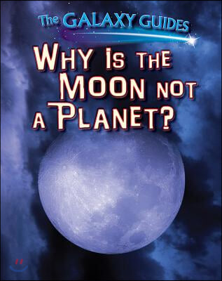 Why Is the Moon Not a Planet?