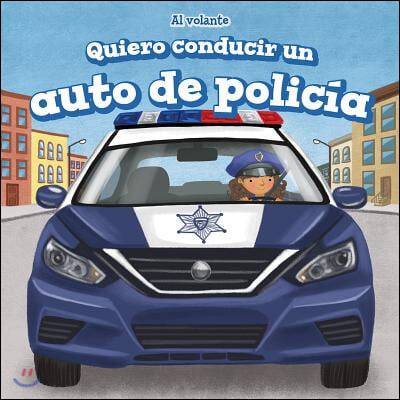 Quiero Conducir Un Auto de Policia (I Want to Drive a Police Car)