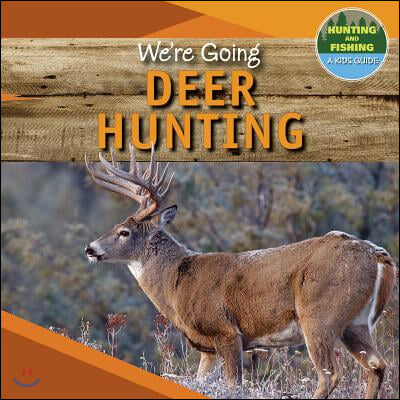 We&#39;re Going Deer Hunting