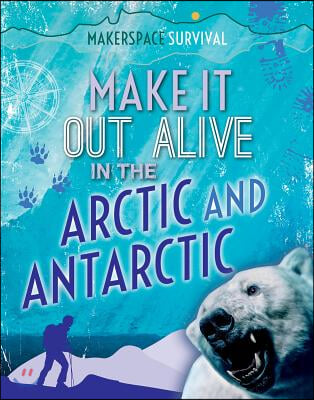 Make It Out Alive in the Arctic and Antarctic