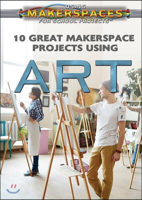 10 Great Makerspace Projects Using Art