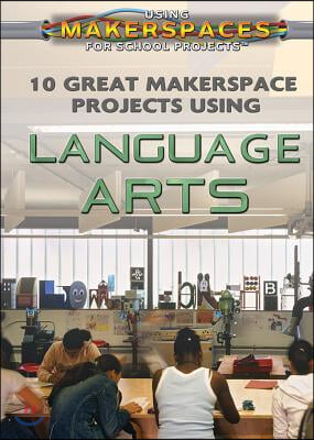 10 Great Makerspace Projects Using Language Arts