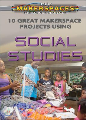 10 Great Makerspace Projects Using Social Studies