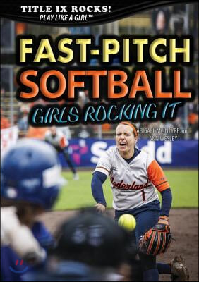 Fast-Pitch Softball: Girls Rocking It