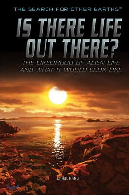 Is There Life Out There?: The Likelihood of Alien Life and What It Would Look Like