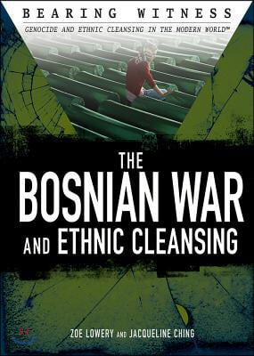 The Bosnian War and Ethnic Cleansing