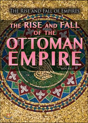 The Rise and Fall of the Ottoman Empire