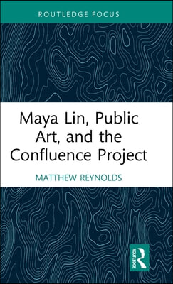 Maya Lin, Public Art, and the Confluence Project