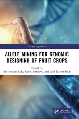 Allele Mining for Genomic Designing of Fruit Crops