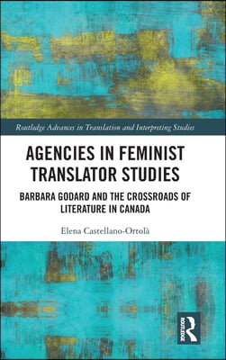 Agencies in Feminist Translator Studies