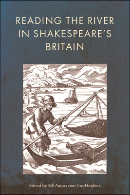 Reading the River in Shakespeare&#39;s Britain