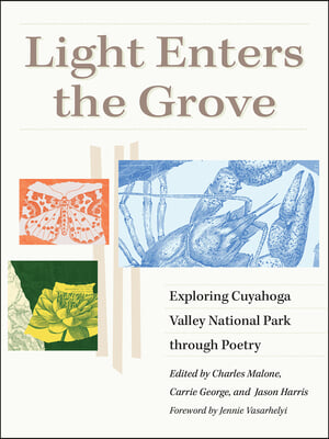 Light Enters the Grove: Exploring Cuyahoga Valley National Park Through Poetry