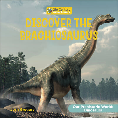 Discover the Brachiosaurus