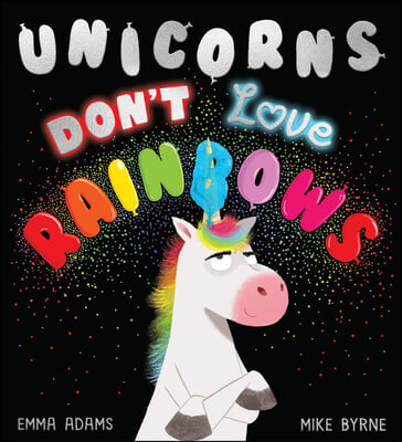 Unicorns Don&#39;t Love Rainbows