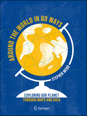 Around the World in 80 Ways: Exploring Our Planet Through Maps and Data