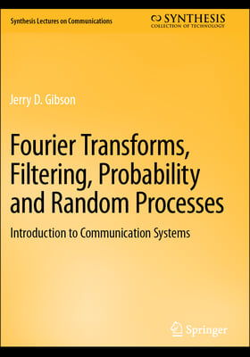 Fourier Transforms, Filtering, Probability and Random Processes: Introduction to Communication Systems