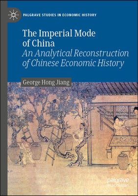 The Imperial Mode of China: An Analytical Reconstruction of Chinese Economic History