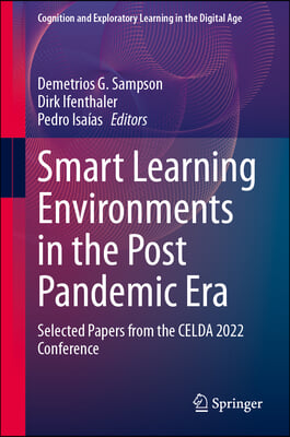 Smart Learning Environments in the Post Pandemic Era: Selected Papers from the Celda 2022 Conference