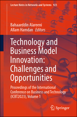 Technology and Business Model Innovation: Challenges and Opportunities: Proceedings of the International Conference on Business and Technology (Icbt20