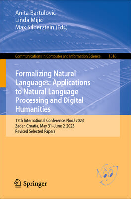 Formalizing Natural Languages: Applications to Natural Language Processing and Digital Humanities: 17th International Conference, Nooj 2023, Zadar, Cr