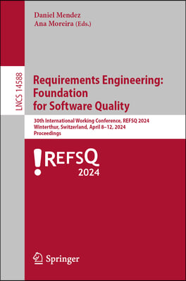 Requirements Engineering: Foundation for Software Quality: 30th International Working Conference, Refsq 2024, Winterthur, Switzerland, April 8-12, 202