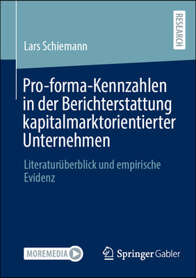 Pro-Forma-Kennzahlen in Der Berichterstattung Kapitalmarktorientierter Unternehmen: Literatur&#252;berblick Und Empirische Evidenz