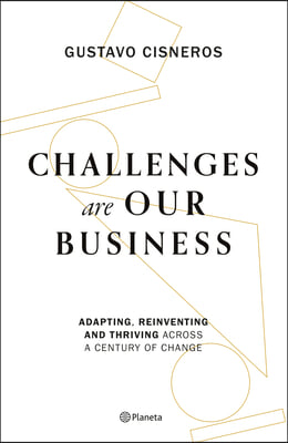 Challenges Are Our Business: Adapting, Reinventing, and Thriving Across a Century of Change