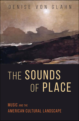 The Sounds of Place: Music and the American Cultural Landscape