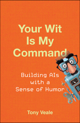 Your Wit Is My Command: Building Ais with a Sense of Humor