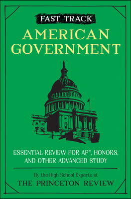 Fast Track: American Government: Essential Review for Ap, Honors, and Other Advanced Study