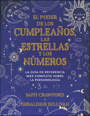 El Poder de Los Cumpleanos, Las Estrellas Y Los Numeros: La Guia de Referencia C Ompleta de la Personologia / The Power of Birthdays, Stars & Numbers