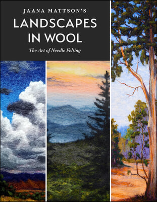 Jaana Mattson&#39;s Landscapes in Wool: The Art of Needle Felting