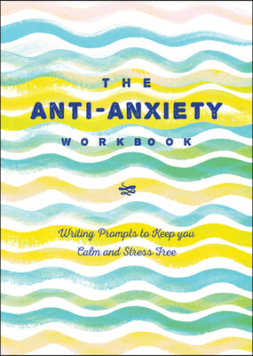 Anti-Anxiety Journal: Writing Prompts to Keep You Calm and Stress-Free