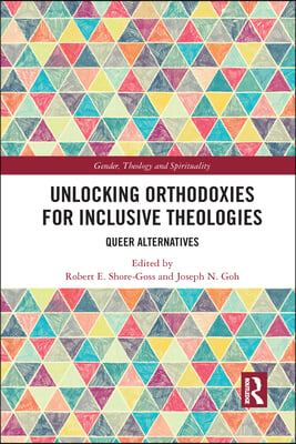 Unlocking Orthodoxies for Inclusive Theologies