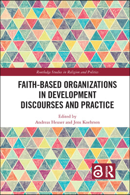 Faith-Based Organizations in Development Discourses and Practice