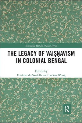 Legacy of Vaiṣṇavism in Colonial Bengal