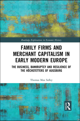 Family Firms and Merchant Capitalism in Early Modern Europe