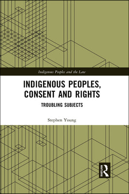 Indigenous Peoples, Consent and Rights