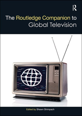 Routledge Companion to Global Television