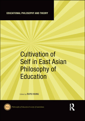 Cultivation of Self in East Asian Philosophy of Education