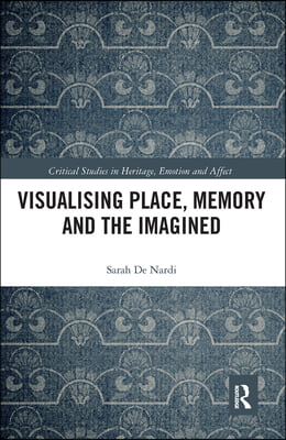 Visualising Place, Memory and the Imagined